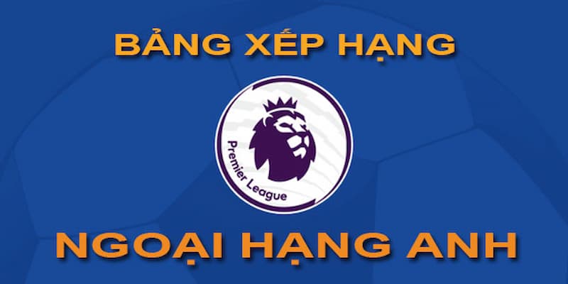 bảng xếp hạng ngoại hạng anh ảnh đại diện