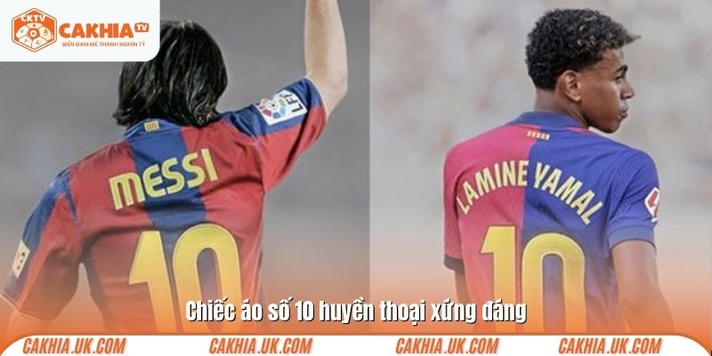 Chiếc áo số 10 huyền thoại xứng đáng